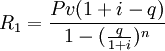 R_1=\frac{Pv(1+i-q)}{1-(\frac{q}{1+i})^n}