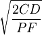 \sqrt{\frac{2CD}{PF}}