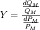 Y=\frac{\frac{dQ_M}{Q_M}}{\frac{dP_M}{P_M}}