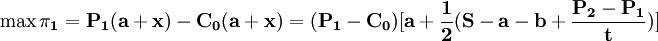 \mathbf{\max \pi_1=P_1(a+x)-C_0(a+x)=(P_1-C_0)}